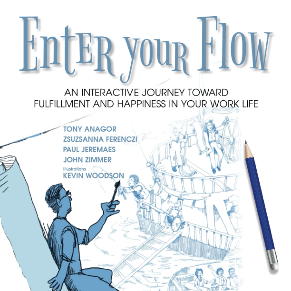 Enter Your Flow: An Interactive Journey Toward Fulfillment and Happiness in Your Work Life Business, Finance & Career