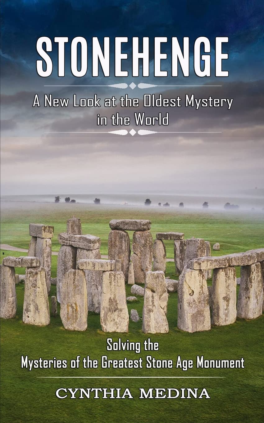 Stonehenge: A New Look at the Oldest Mystery in the World (Solving the Mysteries of the Greatest Stone Age Monument) Architecture
