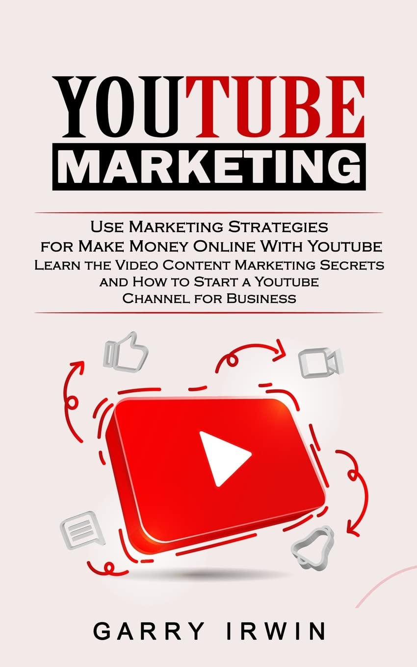 Youtube Marketing: Use Marketing Strategies for Make Money Online With Youtube (Learn the Video Content Marketing Secrets and How to Start a Youtube Channel for Business) Law