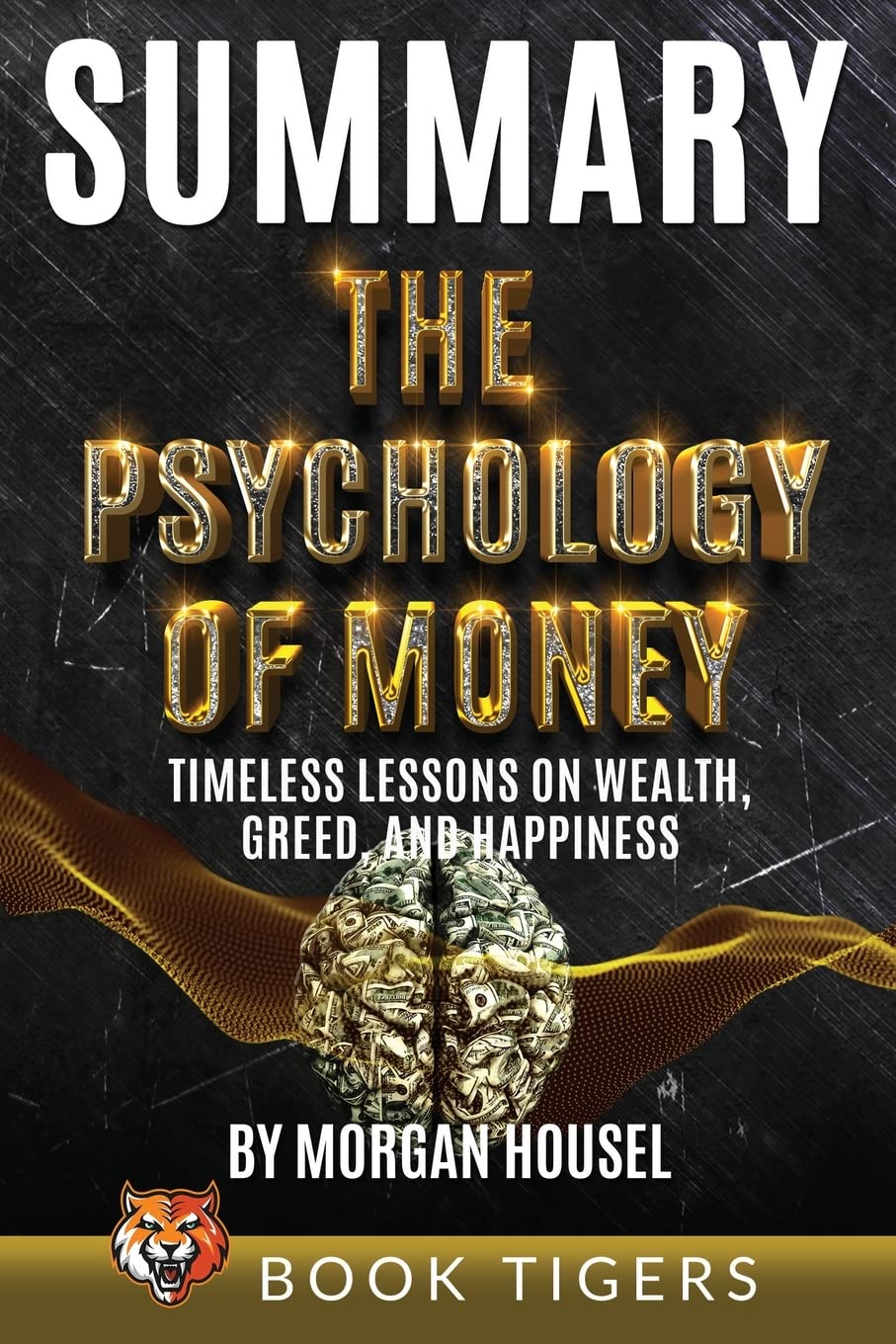 Summary of The Psychology of Money: Timeless Lessons on Wealth, Greed, and Happiness by Morgan Housel Business, Finance & Career