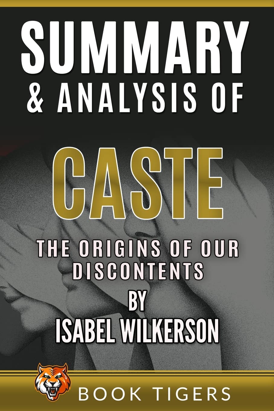 Summary and Analysis of Caste: The Origins of Our Discontents by Isabel Wilkerson Social Sciences