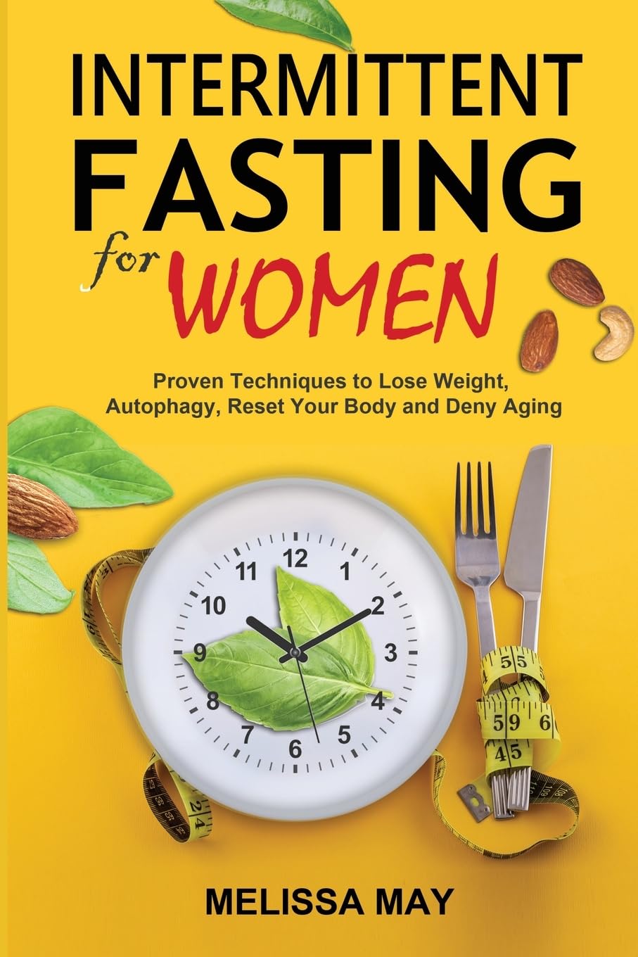 Intermittent Fasting for Women: The Complete Guide to Women's Wellness Health, Nutrition & Fitness