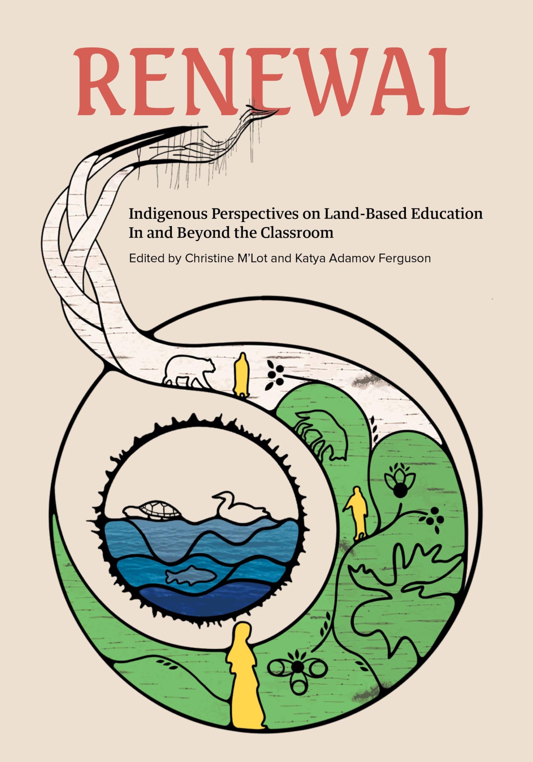 Renewal: Indigenous Perspectives on Land-Based Education In and Beyond the Classroom (The Footbridge, 2) Books