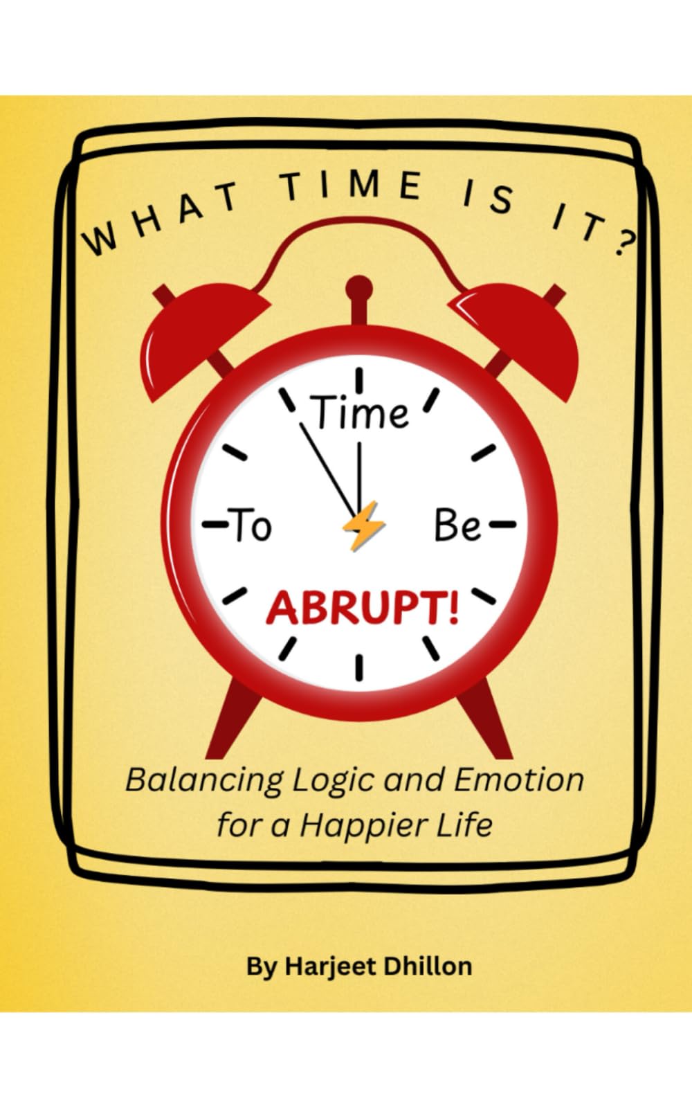 Time To Be ABRUPT: Balancing Logic and Emotion For a Happier Life Health, Nutrition & Fitness