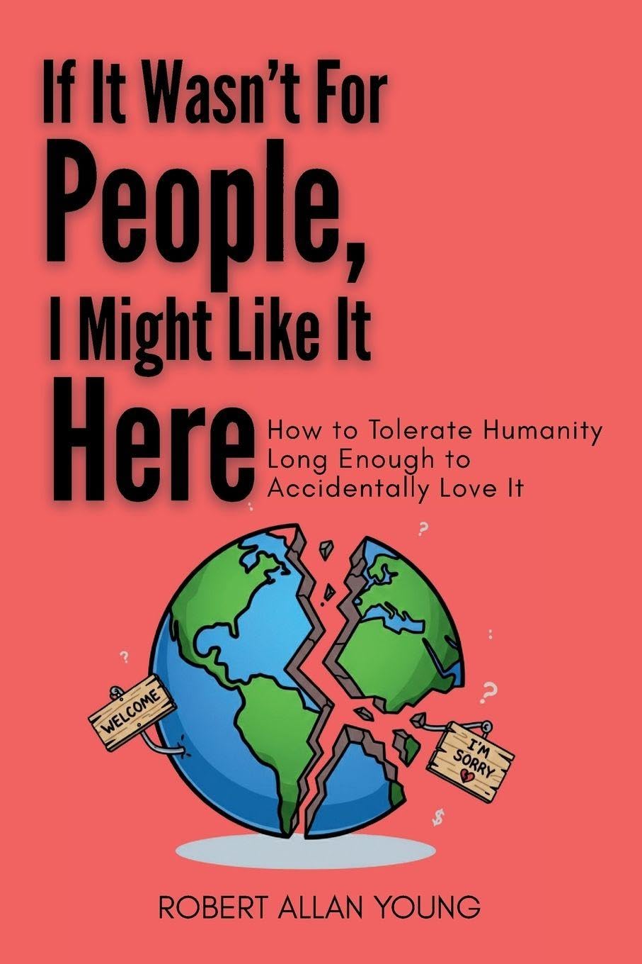 If It Wasn't For People, I Might Like It Here Leisure, Home & Garden