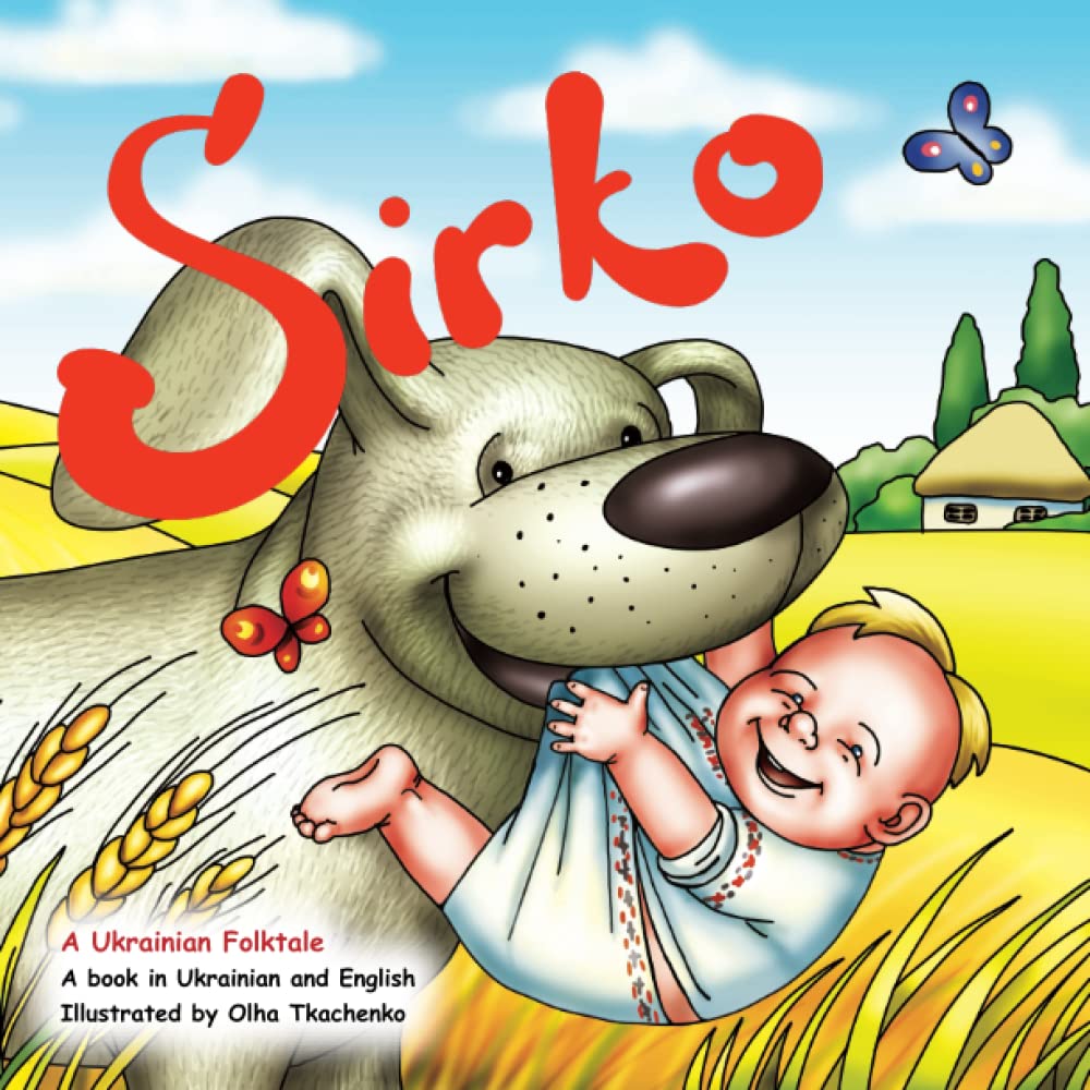 Sirko: The Ukrainian folktale in English and Ukrainian (Bilingual picture books with Ukrainian folktales from Olha Tkachenko, Band 4) Novels & Short Stories