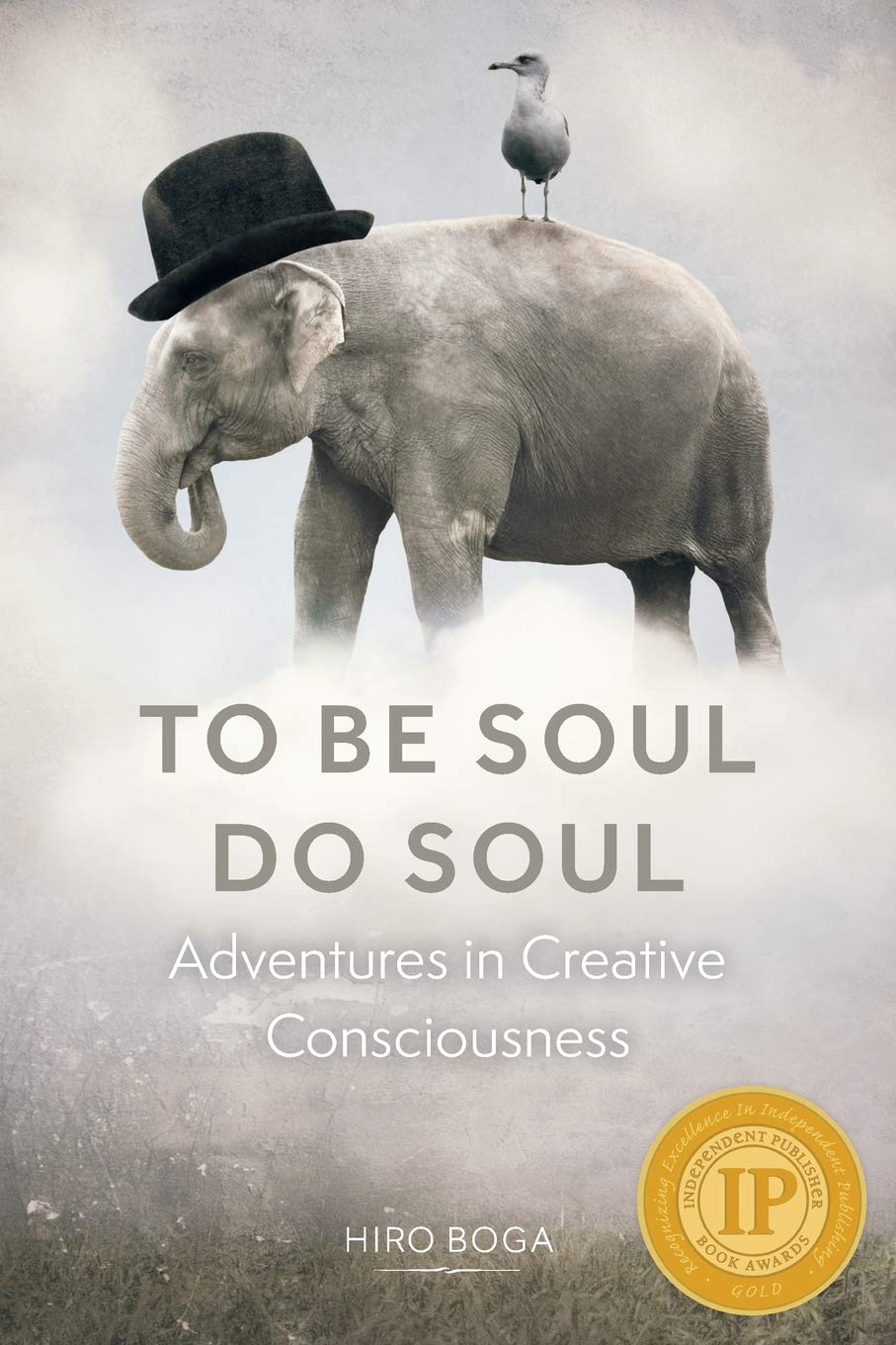 To Be Soul, Do Soul: Adventures In Creative Consciousness Lifestyle