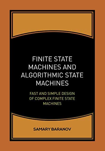 Finite State Machines and Algorithmic State Machines: Fast and Simple Design of Complex Finite State Machines Books