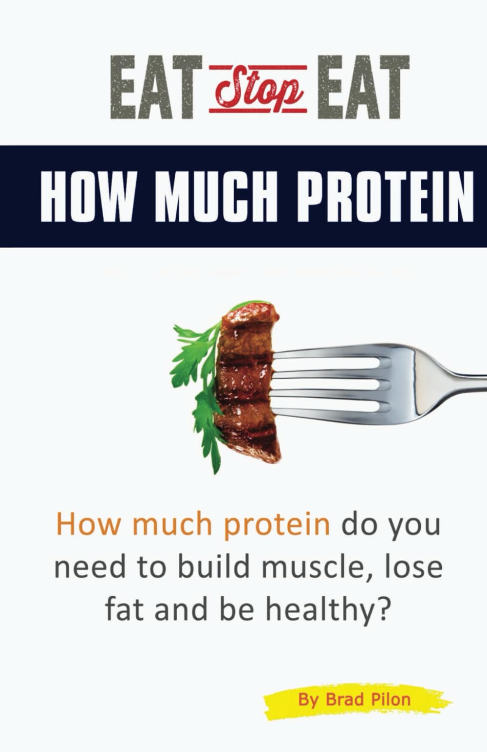 Eat Stop Eat How Much Protein: How much protein do you need to build muscle, lose fat and be healthy? Health, Nutrition & Fitness