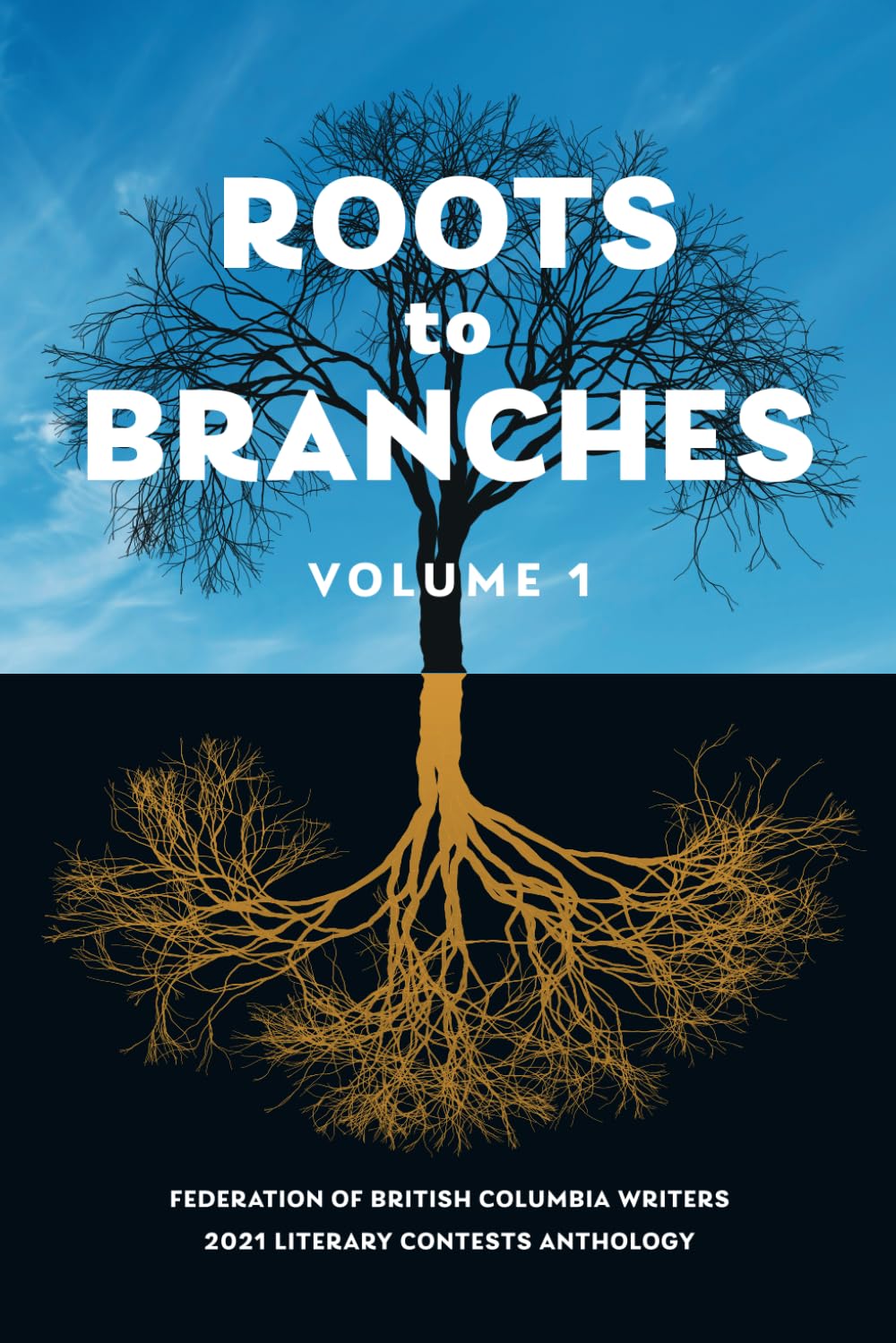 Roots to Branches Volume 1: Federation of British Columbia Writers 2021 Literary Contests Anthology book