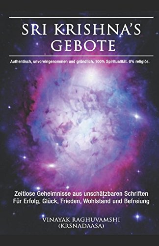SRI KRISHNA’S GEBOTE: Zeitlose Geheimnisse aus unschätzbaren Schriften Für Erfolg, Glück, Frieden, Wohlstand und Befreiung Philosophy