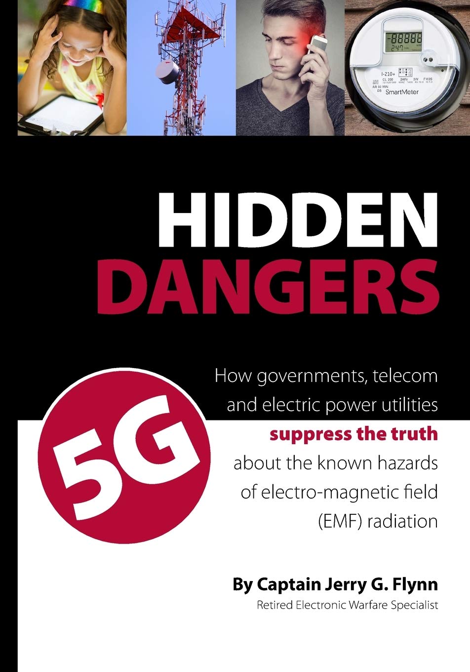 Hidden Dangers 5G: How governments, telecom and electric power utilities suppress the truth about the known hazards of electro-magnetic field (EMF) radiation Politics & History