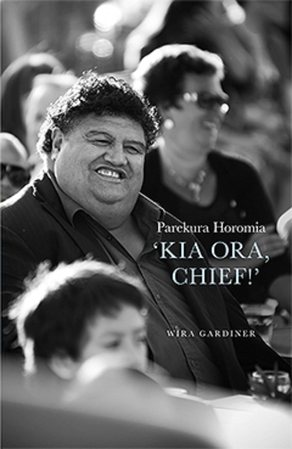 Parekura Horomia 'Kia Ora Chief!' Memories