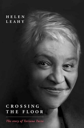 Crossing the Floor: The Story of Tariana Turia Politics & Society