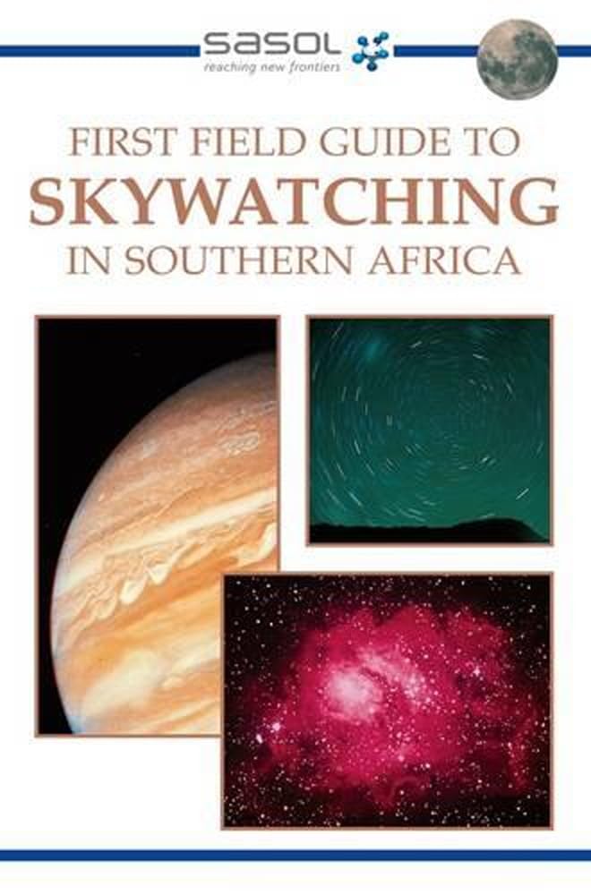 Sasol First Field Guide to Skywatching in Southern Africa book