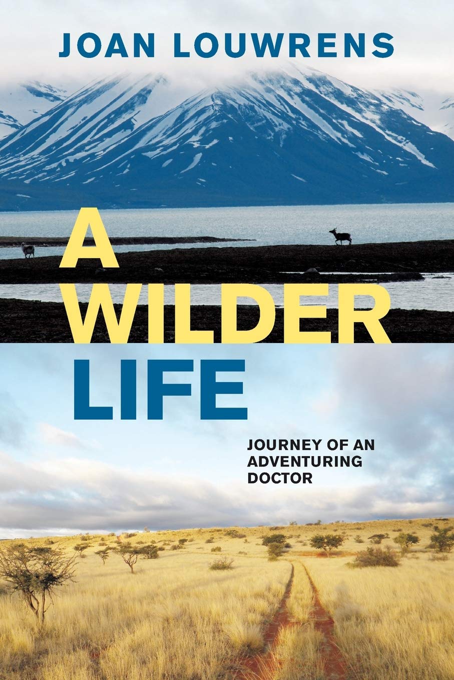 A Wilder Life: Journey of an Adventuring Doctor book