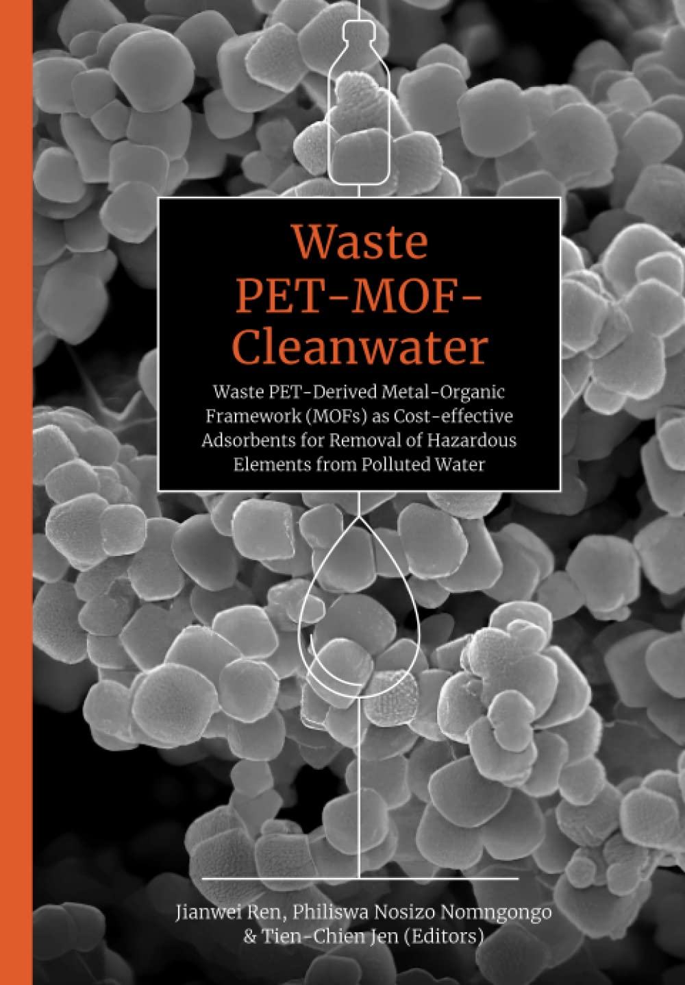 Waste PET-MOF-Cleanwater: Waste PET-Derived Metal-Organic Framework (MOFs) as Cost-Effective Adsorbents for Removal of Hazardous Elements from Polluted Water Natural Sciences