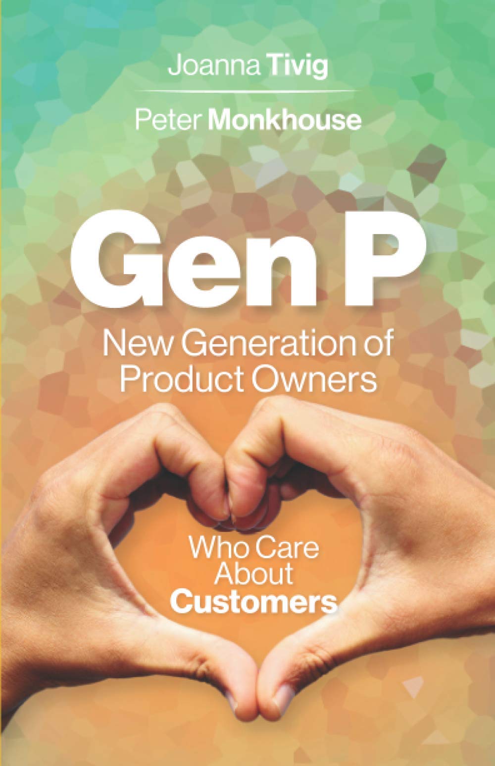 Gen P: New Generation of Product Owners Who Care About Customers book