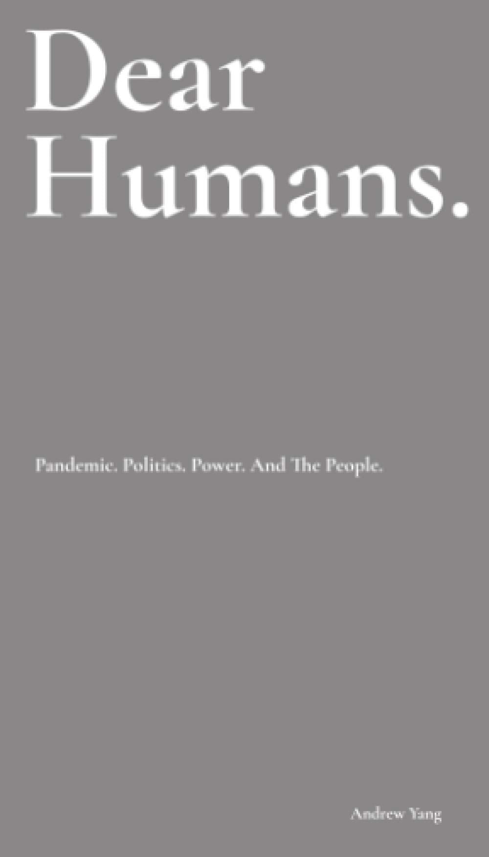 Dear Humans: Pandemic. Politics. Power. And The People. Poetry