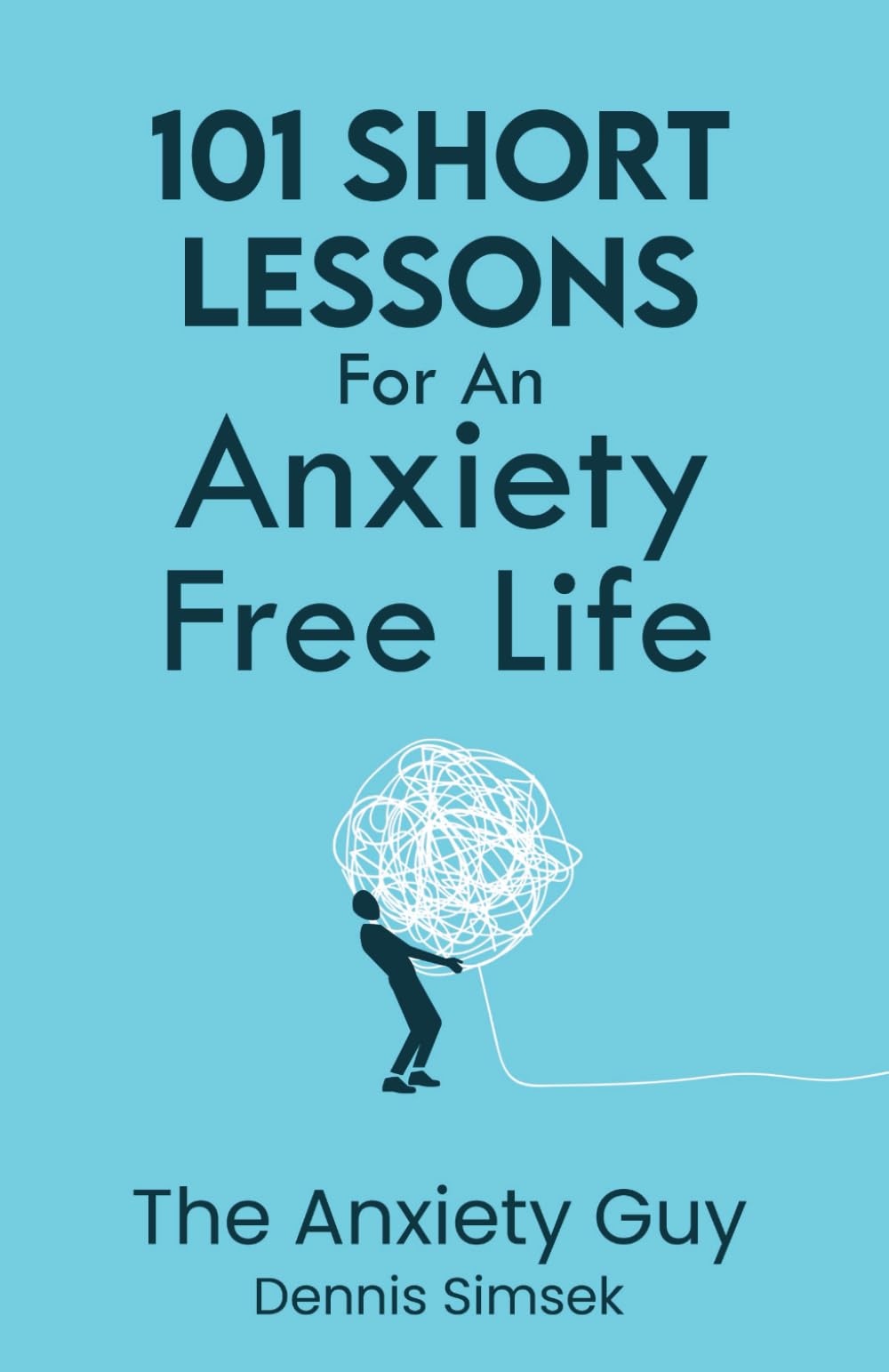 101 Short Lessons For An Anxiety Free Life Business, Finance & Career