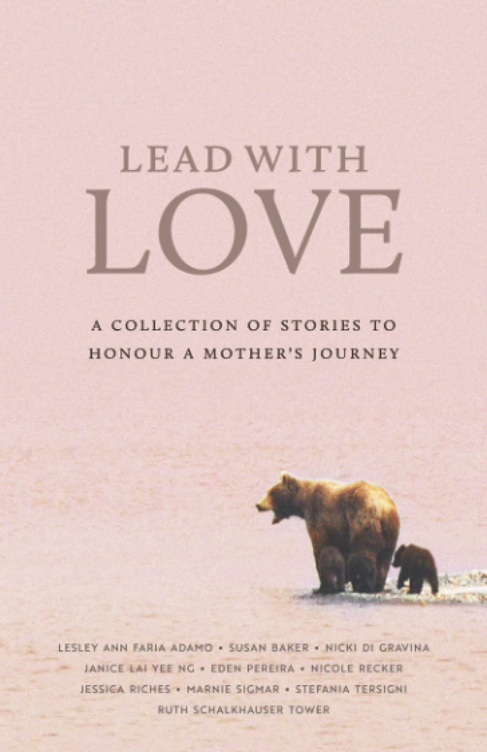 Lead With Love: A Collection of Stories to Honour a Mother's Journey International