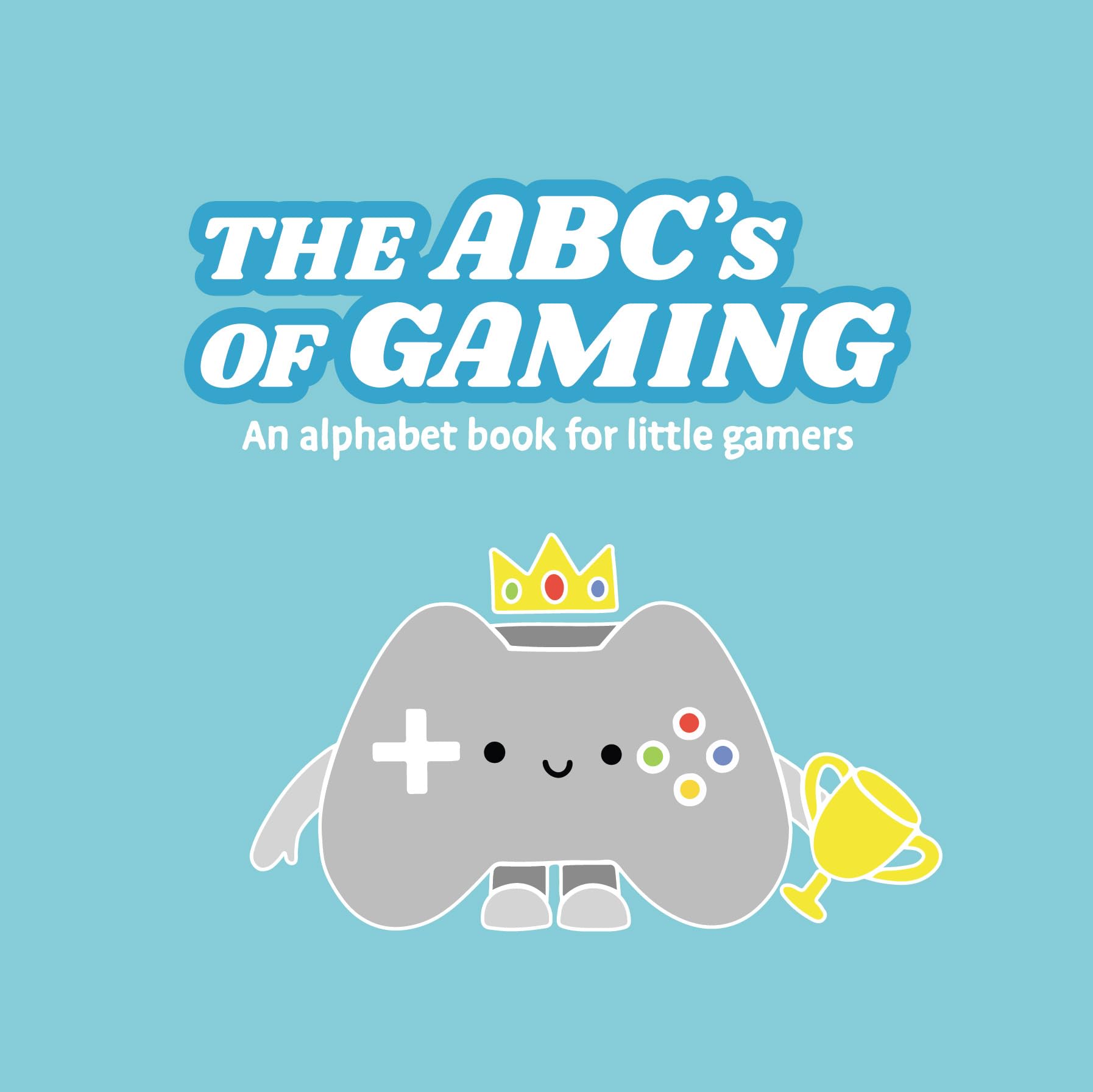 The ABCs of Gaming - An Alphabet Book for Little Gamers Books
