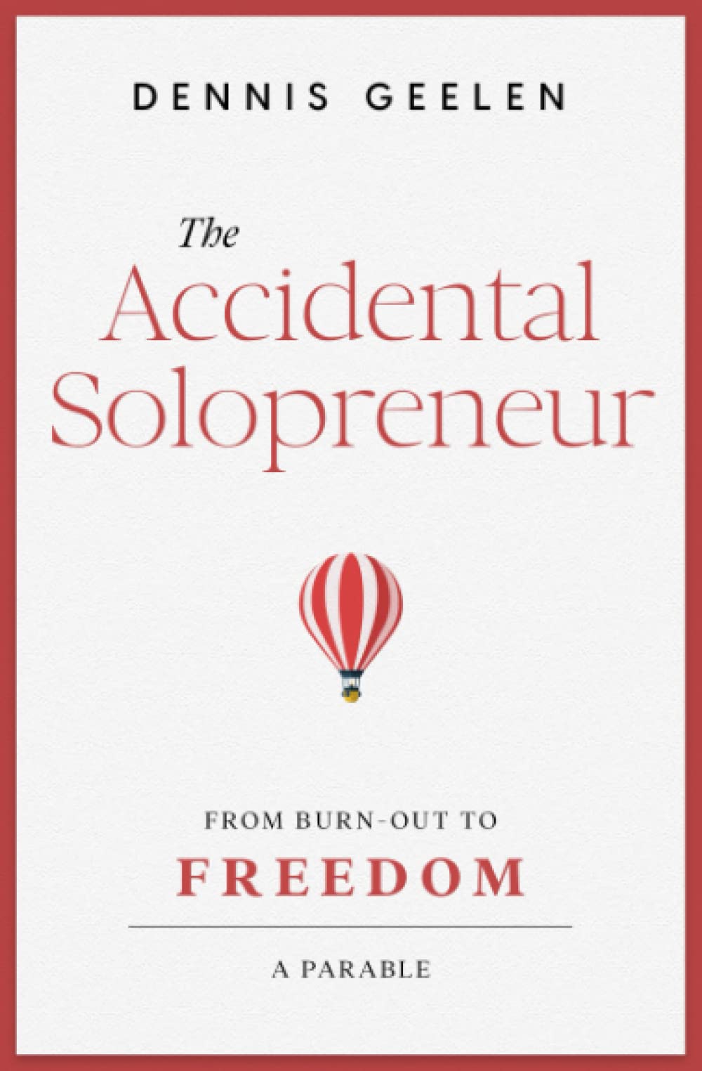 The Accidental Solopreneur: From burn-out to freedom. A parable. book