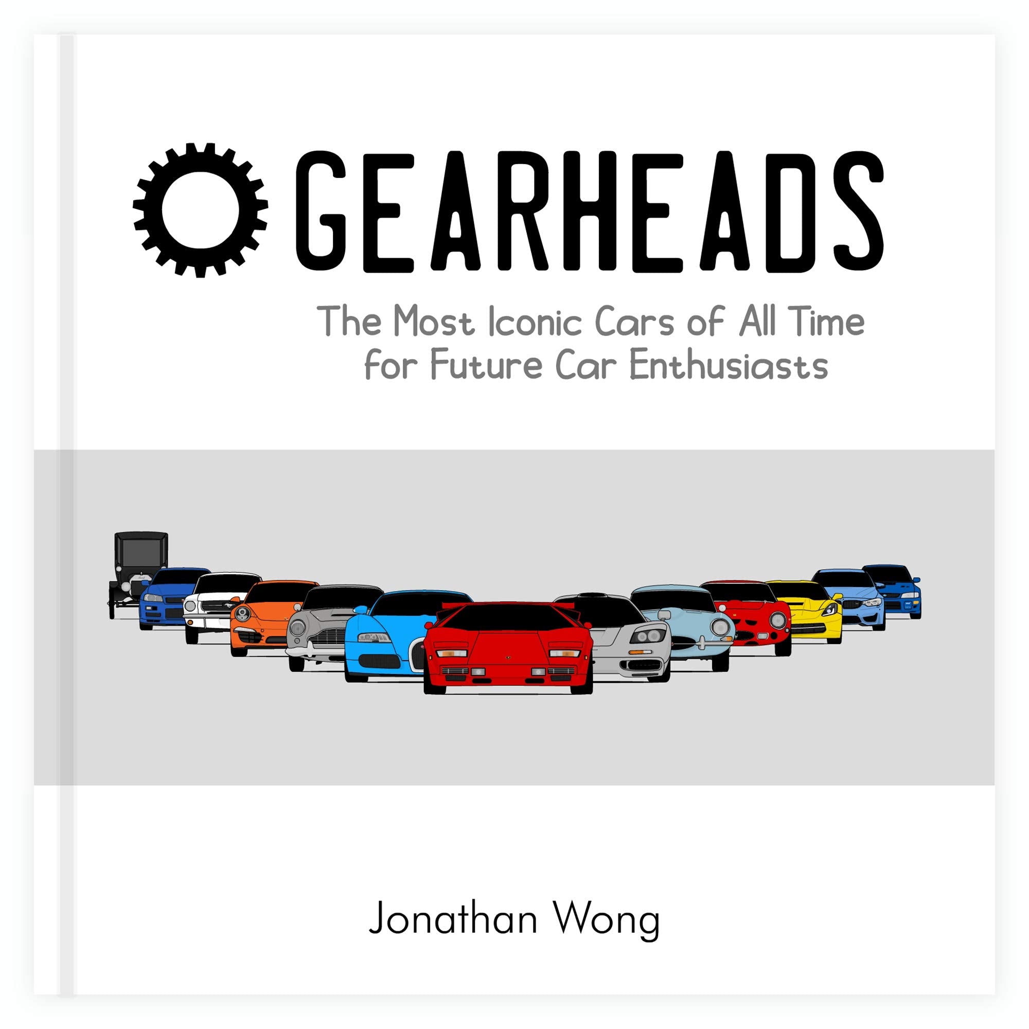 Gearheads: The Most Iconic Cars of All Time for Future Car Enthusiasts (A Truly Authentic Car Book for Kids About REAL Cars. For Children Who Want to Learn More About Cars!) Novels & Short Stories