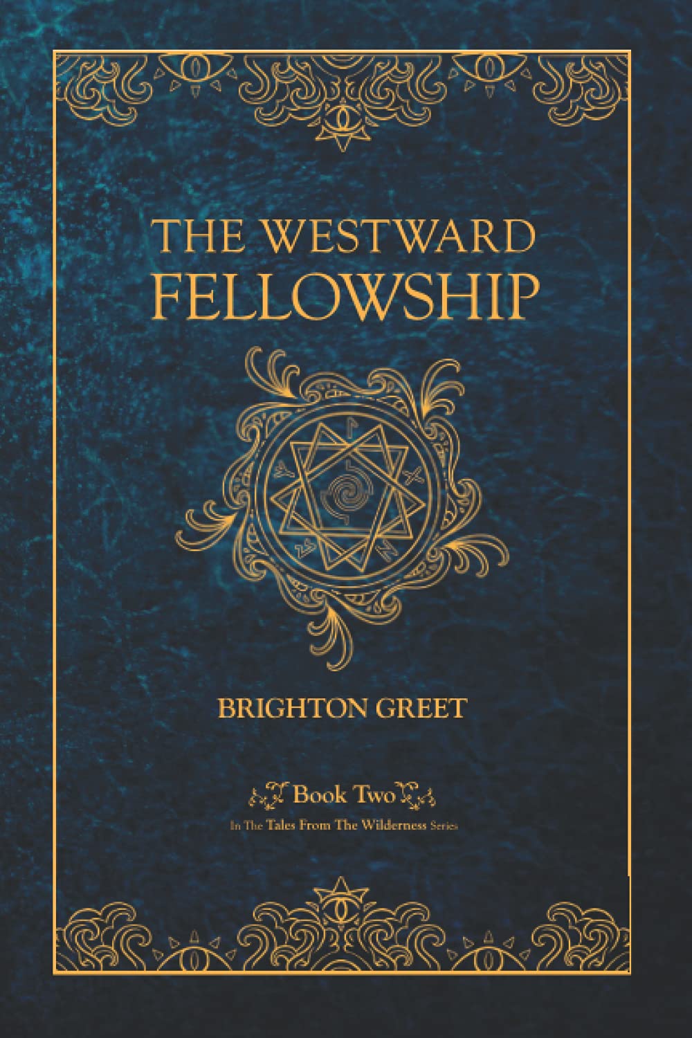 The Westward Fellowship (Tales From The Wilderness, Band 2) Dark Fantasy