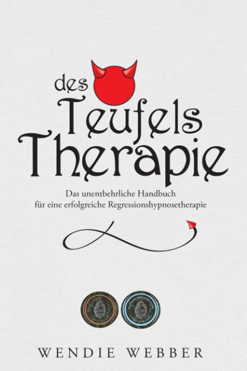 Des Teufels Therapie: Das unentbehrliche Handbuch für eine erfolgreiche Regressionshypnosetherapie (The Devil's Therapy, Band 8) Medicine