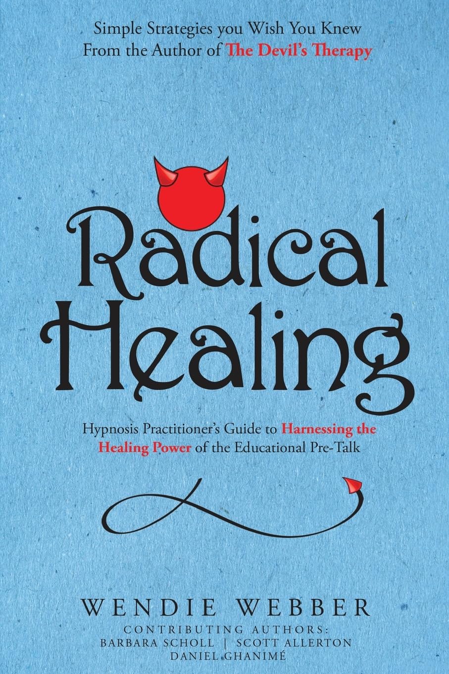 Radical Healing: Hypnosis Practitioner's Guide to Harnessing the Healing Power of the Educational Pre-Talk book