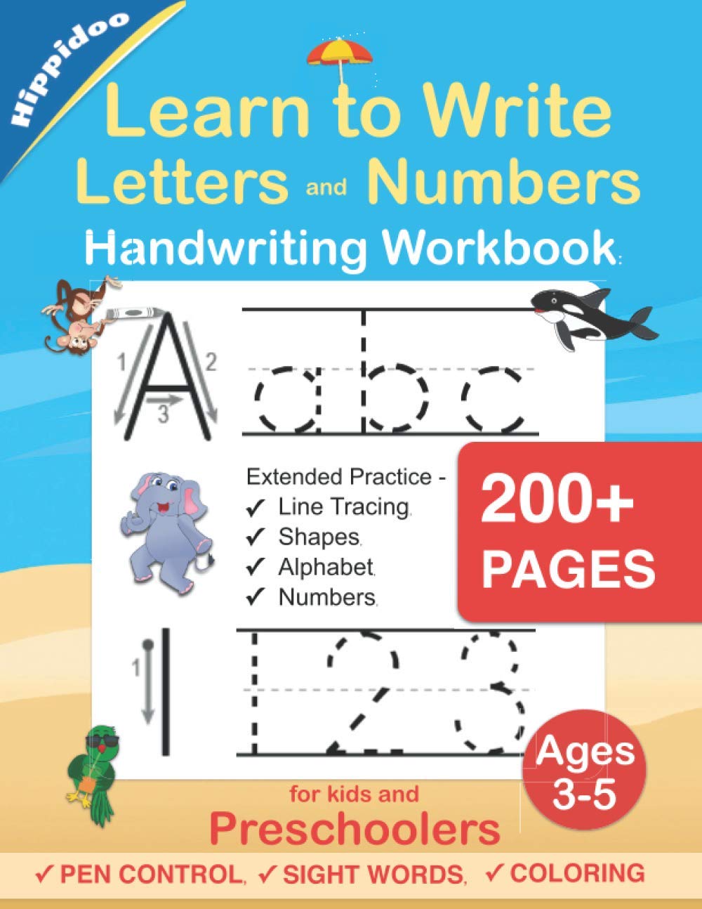 Learn to Write Letters and Numbers Workbook: Handwriting Practice for Kids Ages 3-5 and Preschoolers - Pen Control, Line Tracing, Shapes, Alphabet, Numbers, Sight Words: Pre K to Kindergarten Parents & Children
