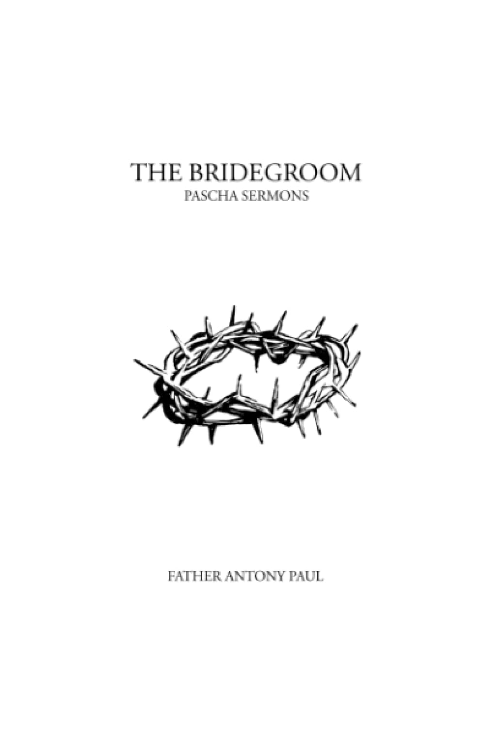 The Bridegroom: Pascha Sermons Religion & Esotericism