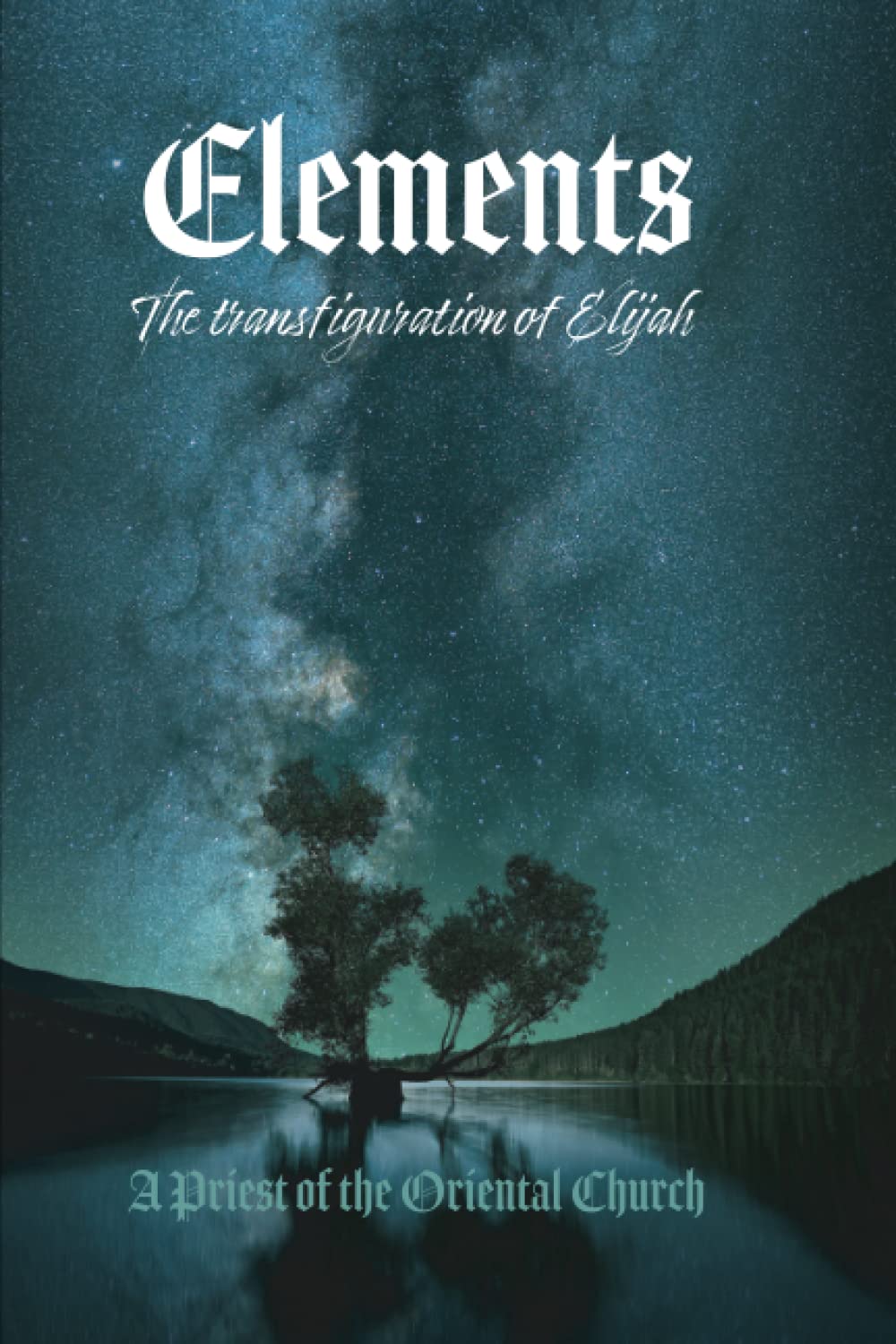 Elements - Volume I: The Transfiguration of Elijah - Earth & Water Religion & Esotericism