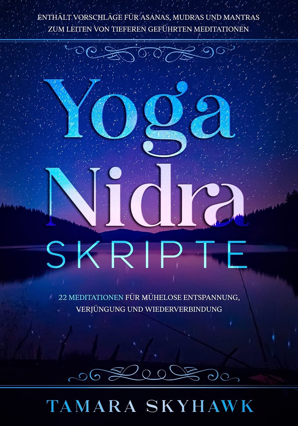 Yoga Nidra-Skripte: 22 Meditationen für mühelose Entspannung, Verjüngung und Wiederverbindung Health, Nutrition & Fitness