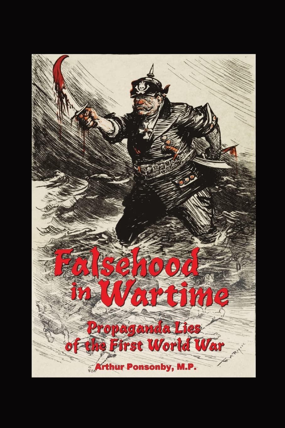 Falsehood in Wartime.: Propaganda Lies of the First World War. Politics & History