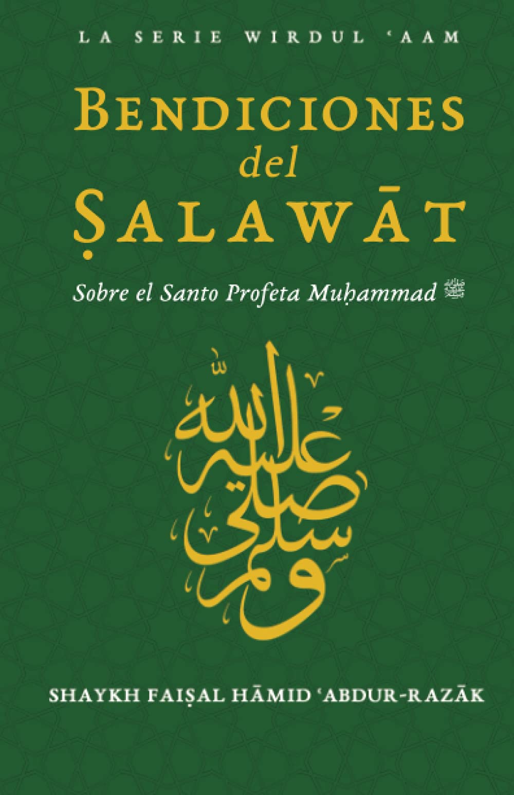 Bendiciones del Salawat: Sobre el Santo Profeta Muhammad (The Wirdul Aam Series) Religion & Esotericism
