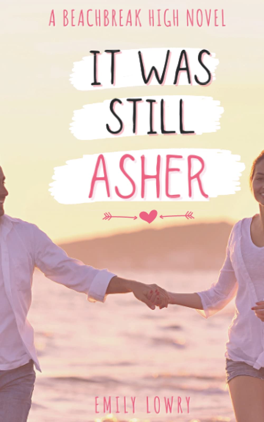 It Was Still Asher: A Sweet YA Romance (Beachbreak High, Band 4) Romance