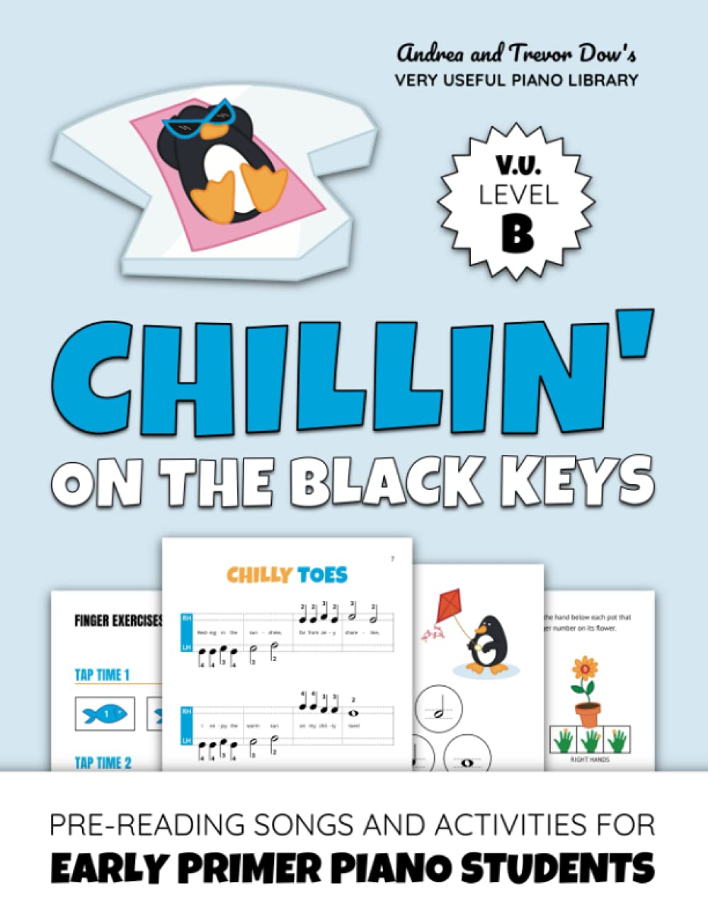 Chillin' On The Black Keys, V. U. Level B: Pre-Reading Songs and Activities for Early Primer Piano Students (Andrea and Trevor Dow's Very Useful Piano Library) Sheet Music