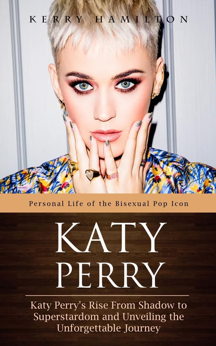 Katy Perry: Personal Life of the Bisexual Pop Icon (Katy Perry's Rise From Shadow to Superstardom and Unveiling the Unforgettable Journey) Pop culture