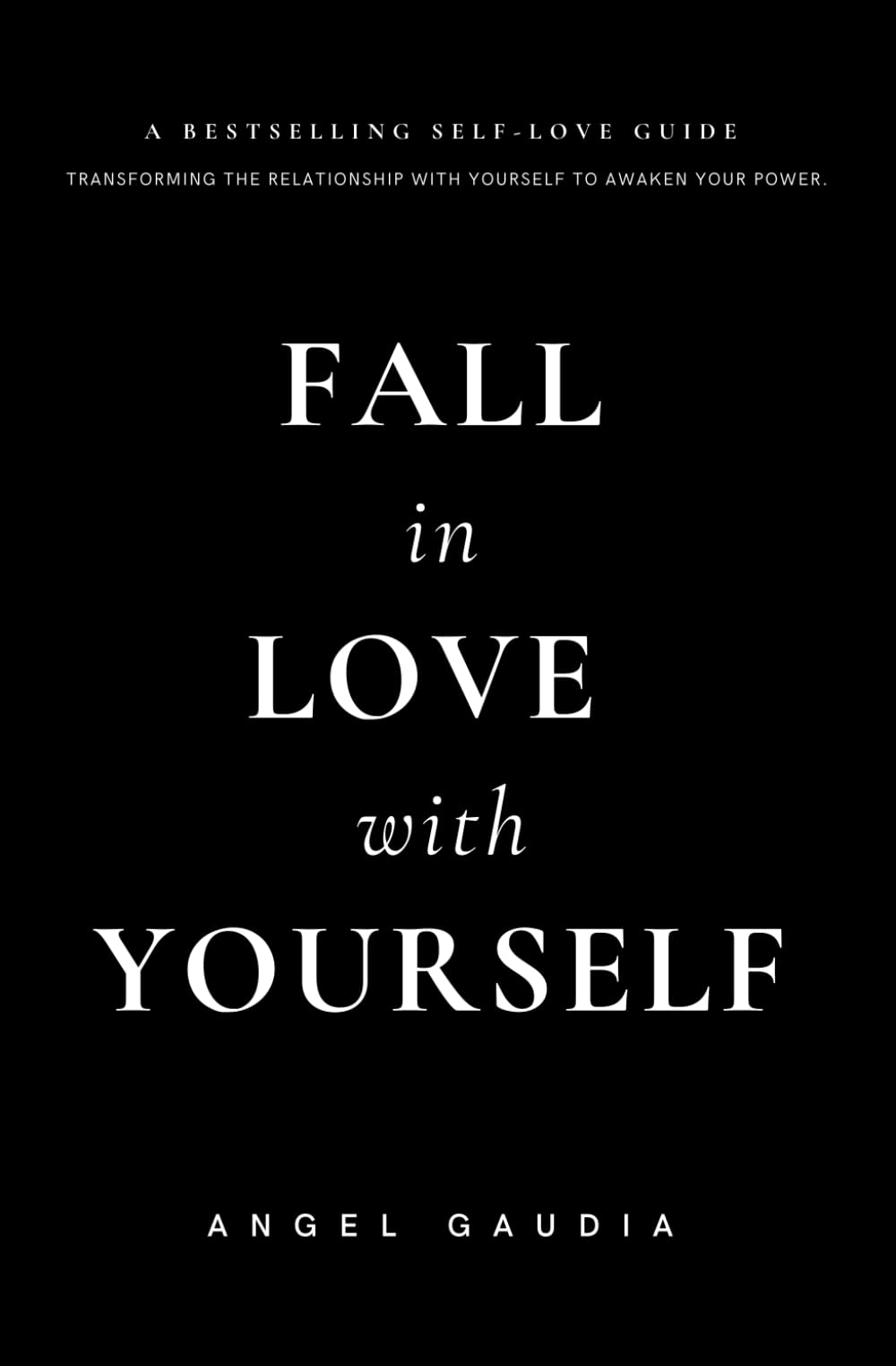 Fall in love with yourself: The ultimate guide of self-empowerment and self-love Lifestyle