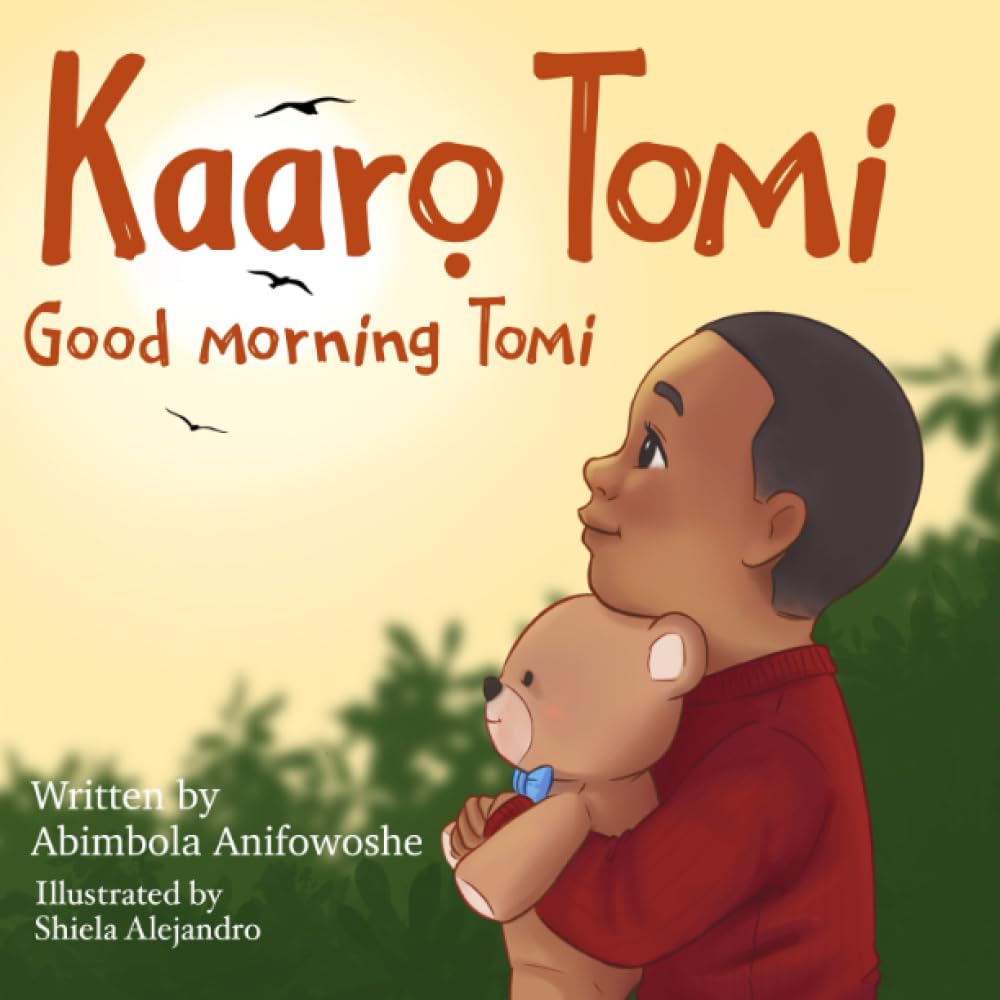 Kaaro Tomi, Good Morning Tomi: A bilingual Yoruba/English picture book for babies, toddlers and preschoolers (Nigerian Greetings for Children) Non-fiction