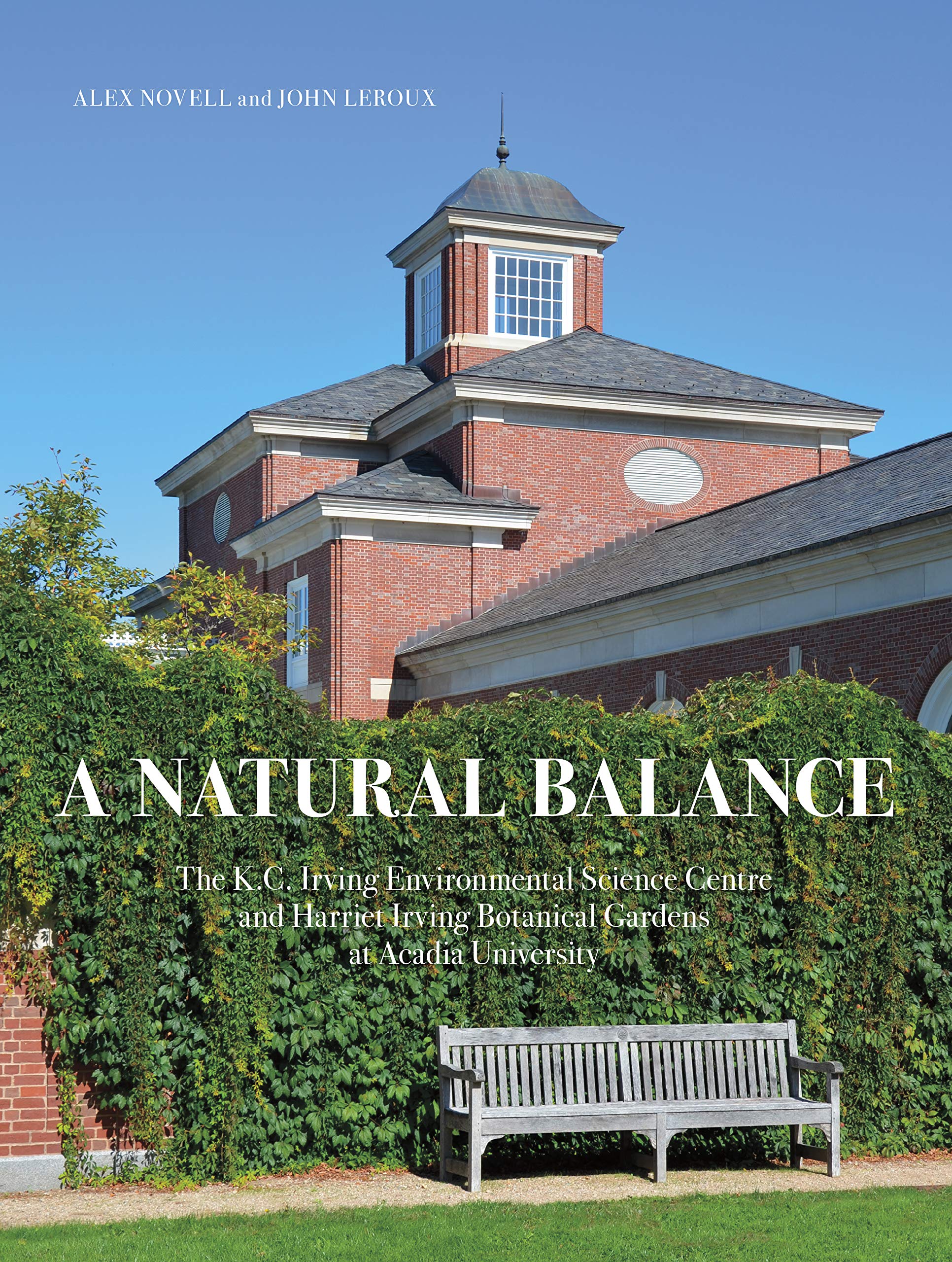 A Natural Balance: The K.C. Irving Environmental Science Centre and Harriet Irving Botanical Gardens at Acadia University Architecture