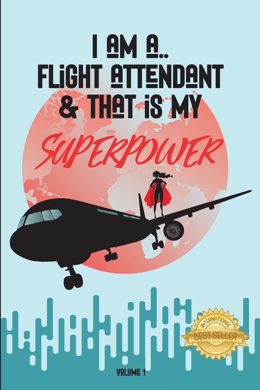I Am a Flight Attendant & That Is My Superpower Philosophy