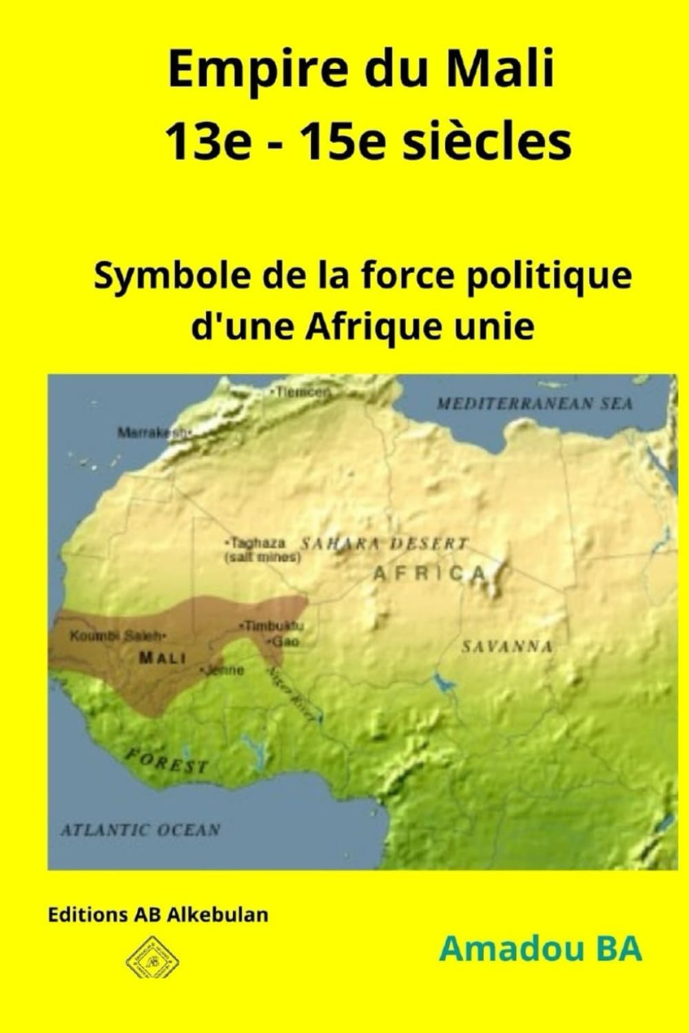 Empire du Mali (13e - 15e siècles): Symbole de la force politique d'une Afrique unie book