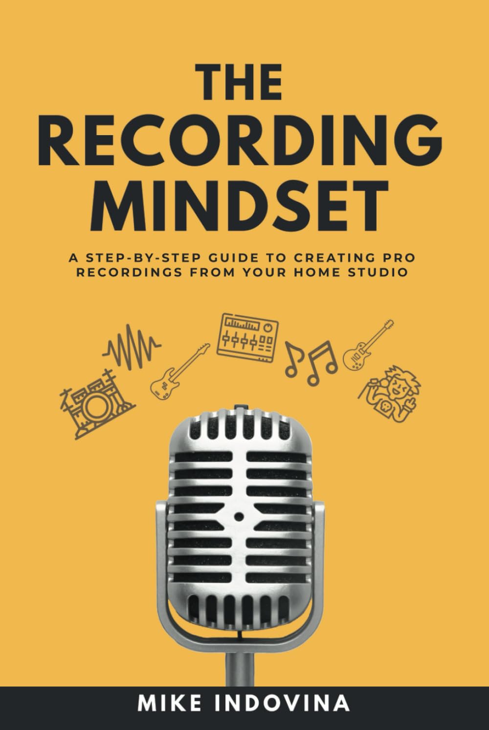 The Recording Mindset: A Step-By-Step Guide To Creating Pro Recordings From Your Home Studio (The Pro Music Production Formula, Band 1) Arts & Music