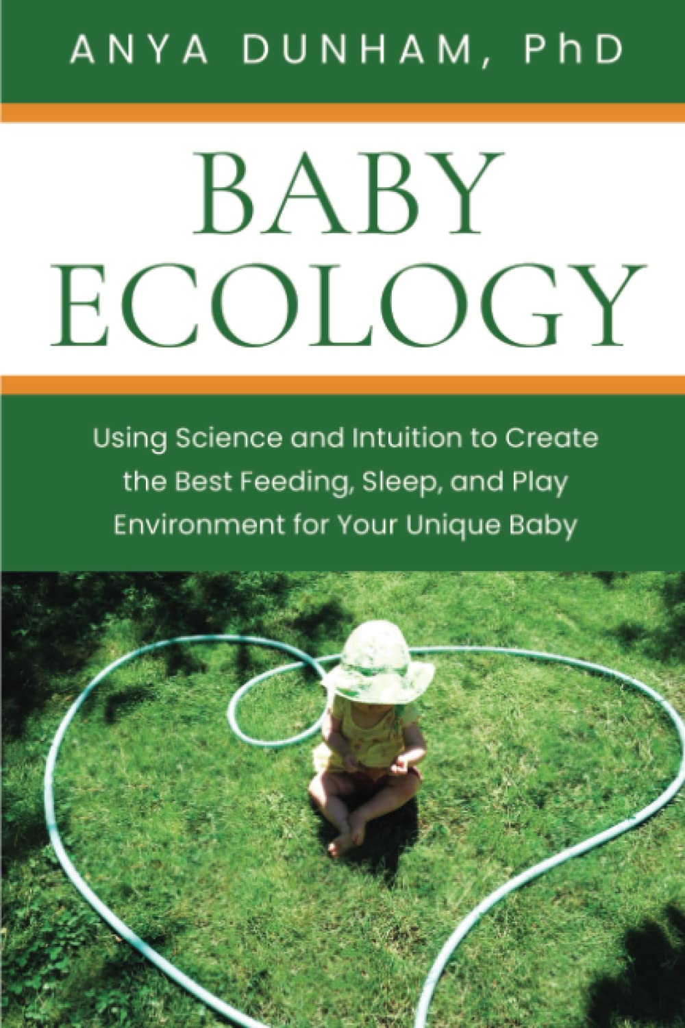 Baby Ecology: Using Science and Intuition to Create the Best Feeding, Sleep, and Play Environment for Your Unique Baby Parents & Children
