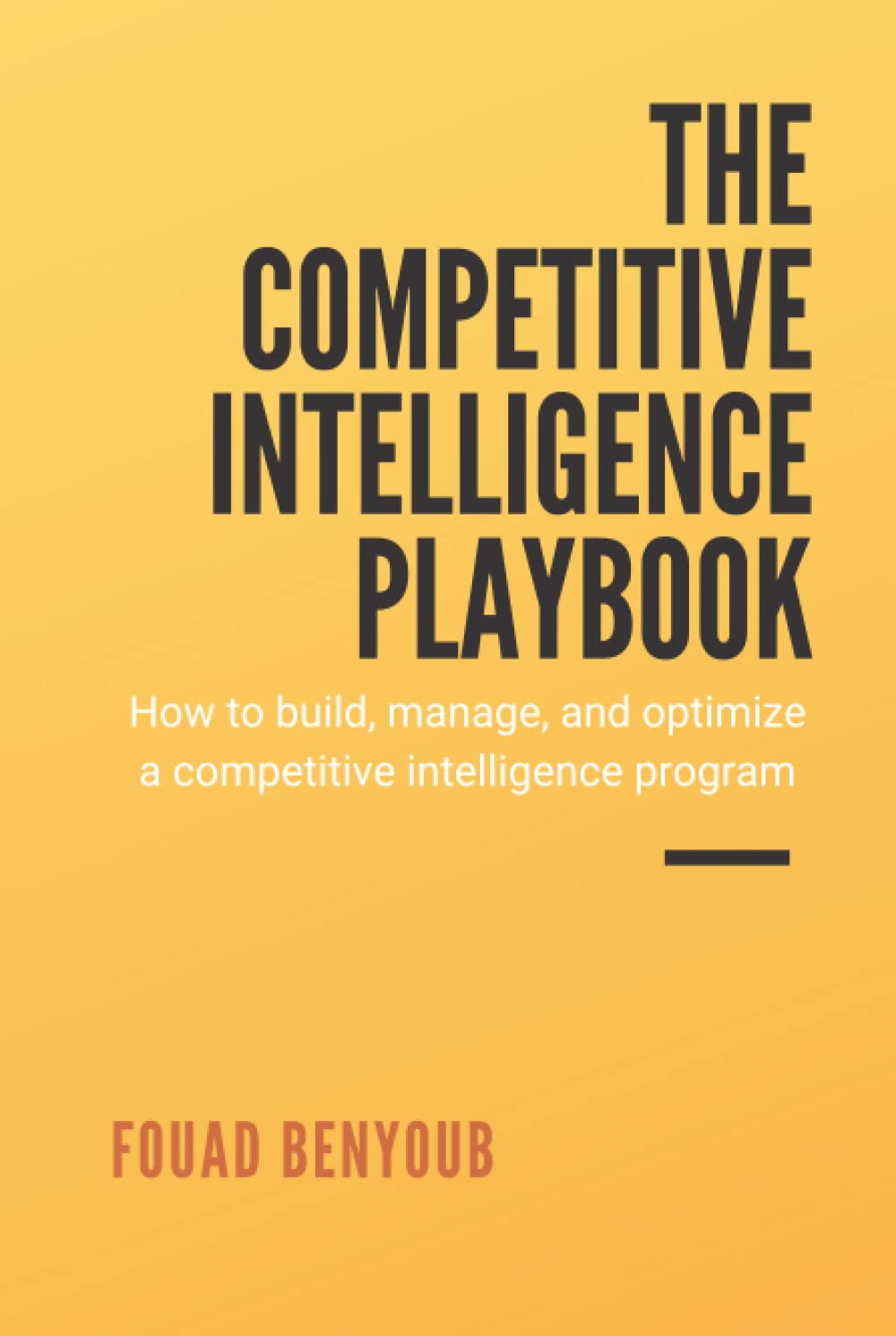 Product Image: The Competitive Intelligence Playbook: How to Build, Manage, and Optimize a Competitive Intelligence Program