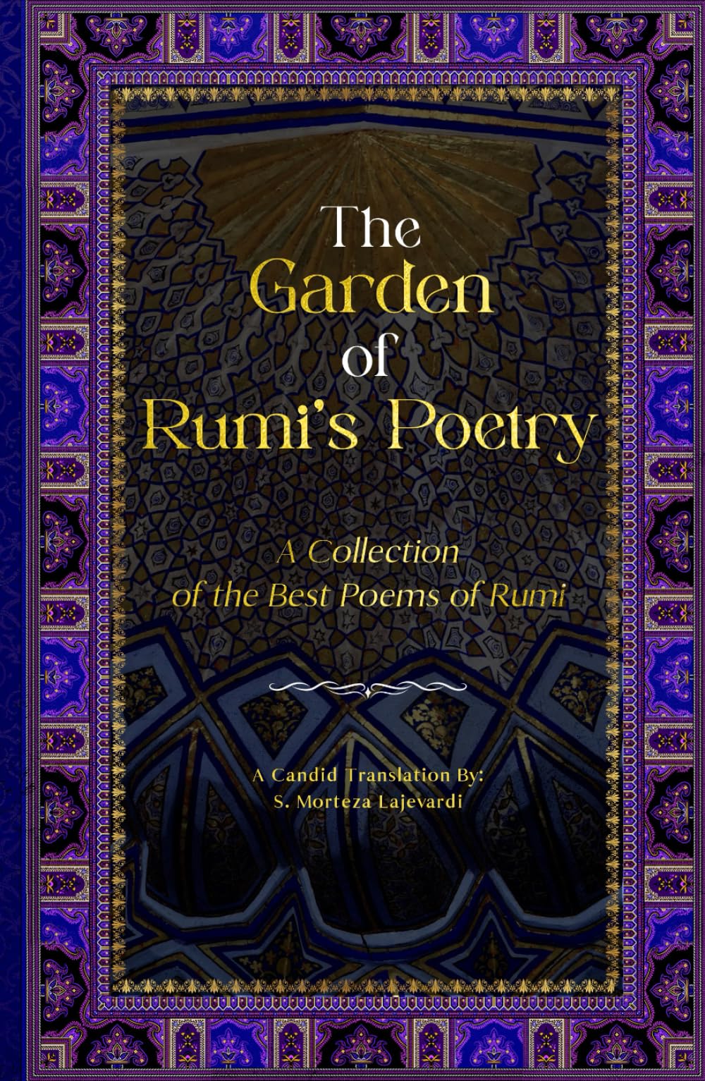 The Garden of Rumi’s Poetry: A Collection of the Best Poems of Rumi (Poetry Collections by Rumi, Hafiz, and Other Persian Poets, Band 1) Contemporary literature Books