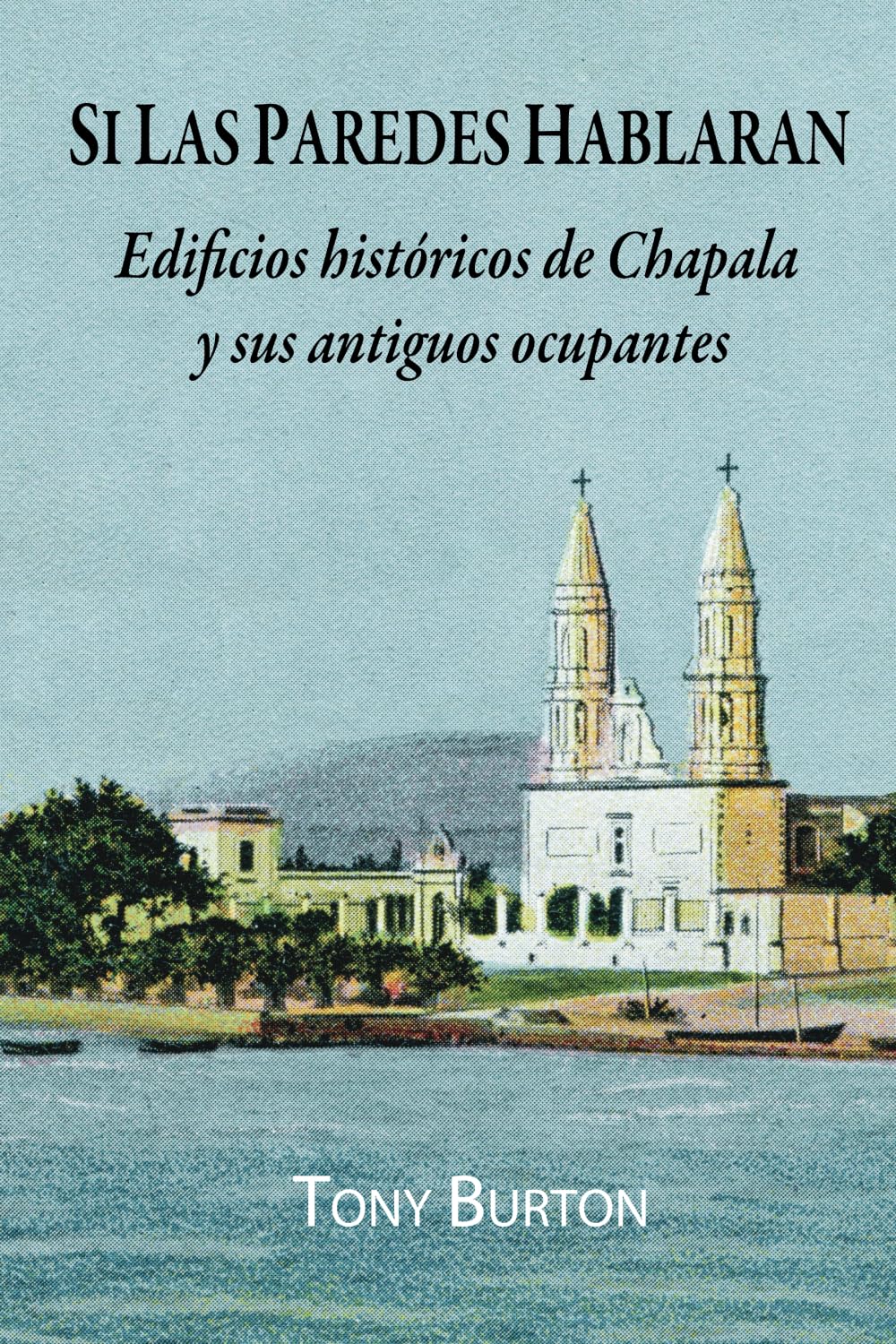Si las paredes hablaran: Edificios históricos de Chapala y sus antiguos ocupantes Social Sciences